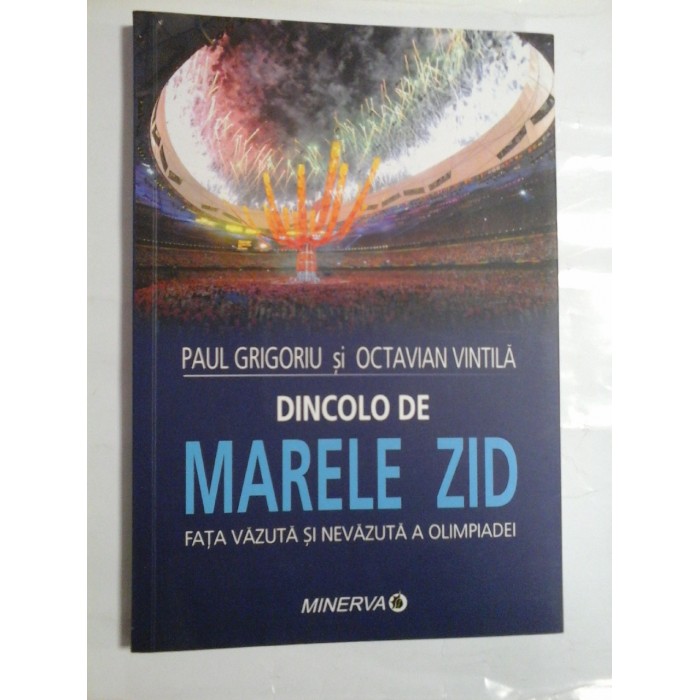 DINCOLO  DE  MARELE  ZID - FATA  VAZUTA  SI NEVAZUTA  A  OLIMPIADEI  (autograf si dedicatie pentru generalul Iulian  Vlad )  -  PAUL  GRIGORIU si  OCTAVIAN  VINTILA  
